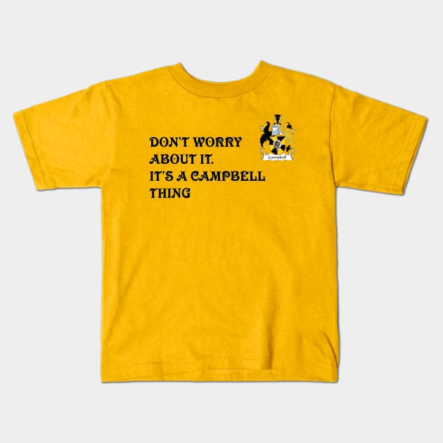 DON'T WORRY ABOUT IT. IT'S A CAMPBELL THING Kids T-Shirt by D_AUGUST_ART_53